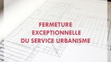 Fermeture service urbanisme
